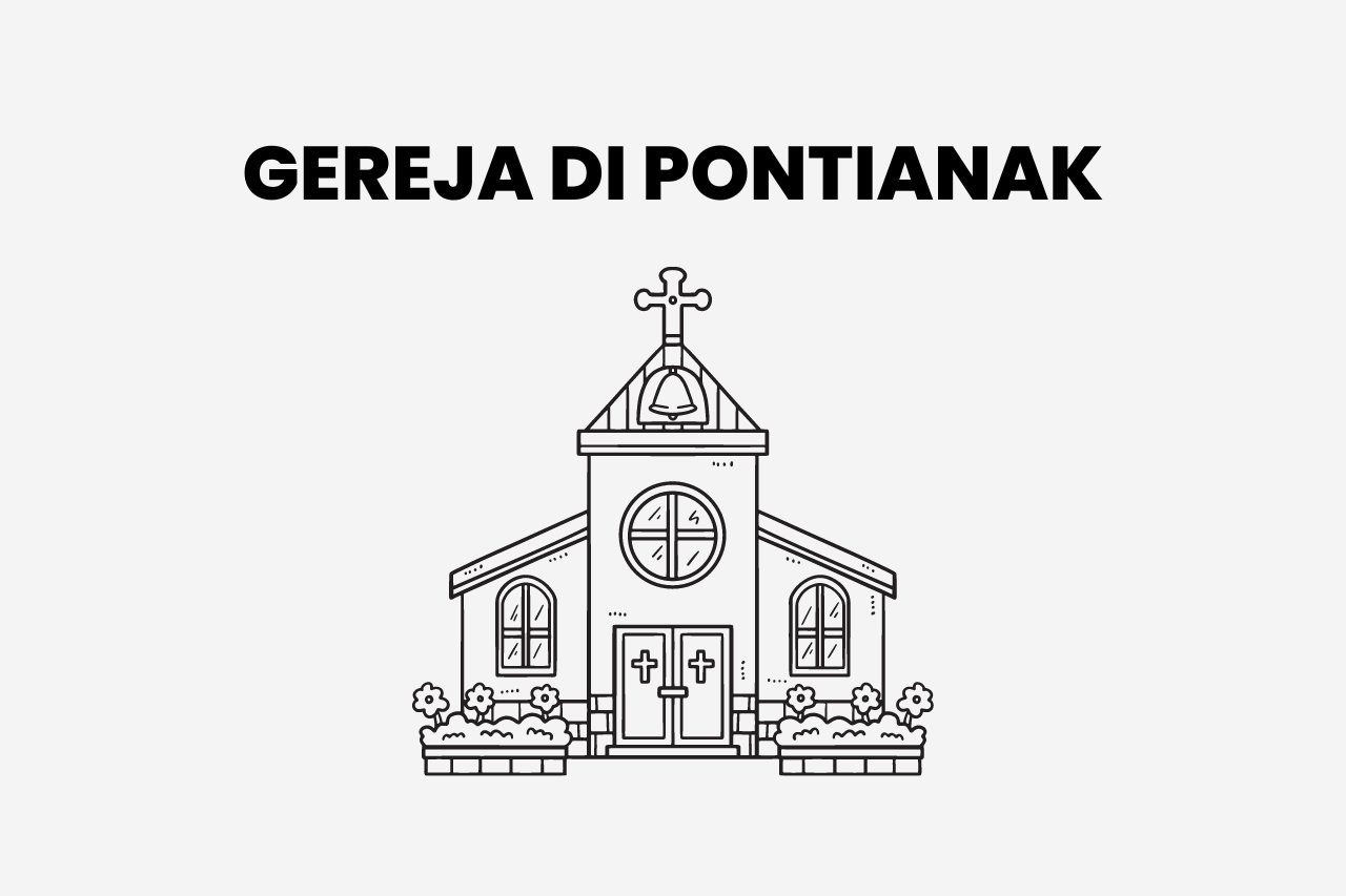 Daftar Gereja di Pontianak Beserta Alamat Lengkapnya