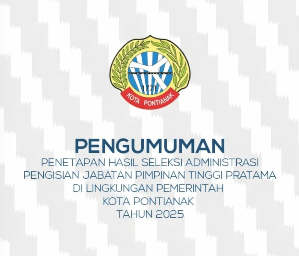Pengumuman Hasil Seleksi Administrasi JPT Pratama Pemkot Pontianak Tahun 2025