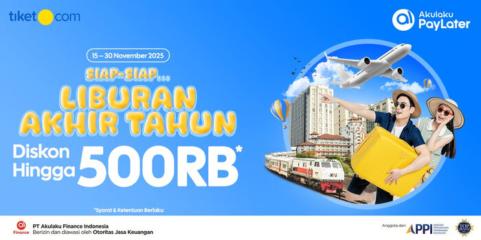 Nikmati Liburan Hemat! Akulaku PayLater Kasih Diskon Tiket, Hotel, dan Kereta Hingga Rp 500.000