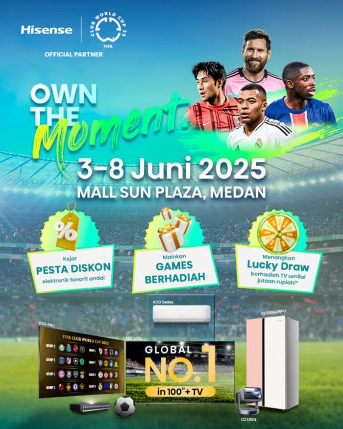 Hisense Hadirkan OWN THE MOMENT Exhibition, Pesta Diskon TV dan Peralatan Rumah Tangga