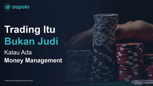 Top Trader Dupoin, “Trading Itu Bukan Judi Kalau Ada Money Management