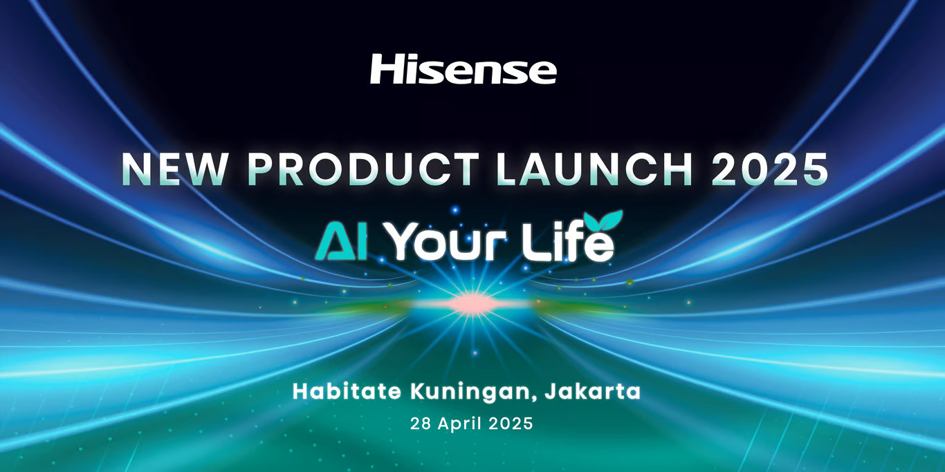 Hisense Usung Line-Up Produk 2025, Aplikasikan AI ke Era Baru Lewat AI Your Life