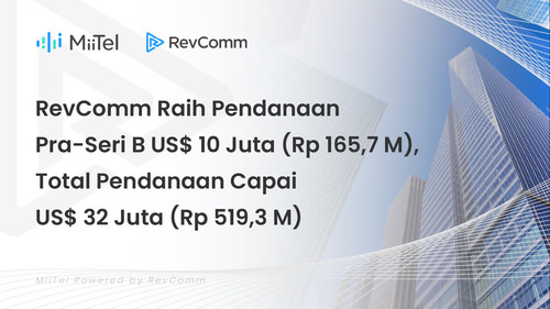 RevComm Raih Pendanaan Pra-Seri B US$10 Juta (Rp165,7 Miliar), Total Pendanaan Capai US$32 juta (Rp519,3 Milia