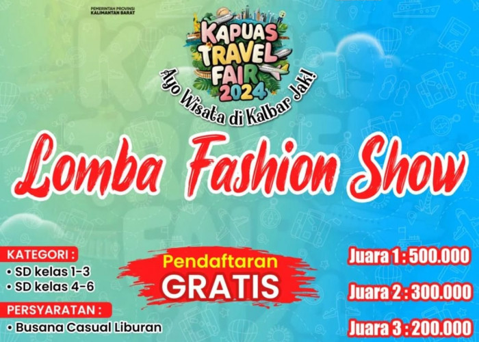 Kapuas Travel Fair 2024 Gelar Lomba Fashion Show, Berikut Syarat dan Ketentuannya!