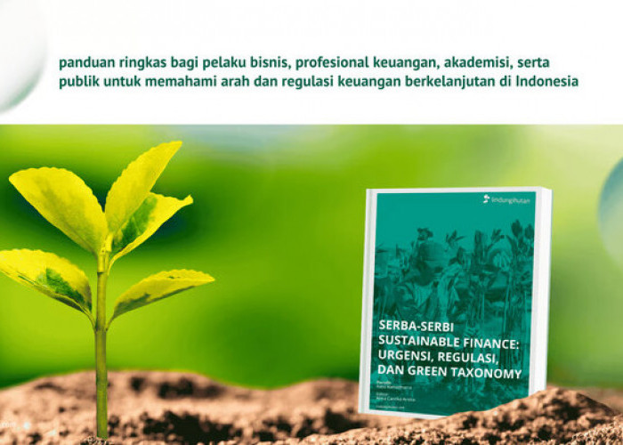 LindungiHutan Luncurkan E-book 'Serba-Serbi Sustainable Finance' Panduan Keuangan Berkelanjutan Indonesia