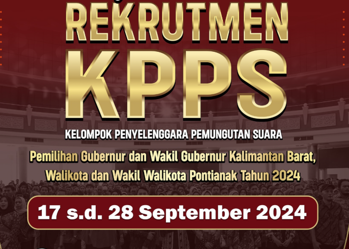 KPU Kota Pontianak Open Rekrutmen KPPS, Ini Syarat dan Tahapannya!