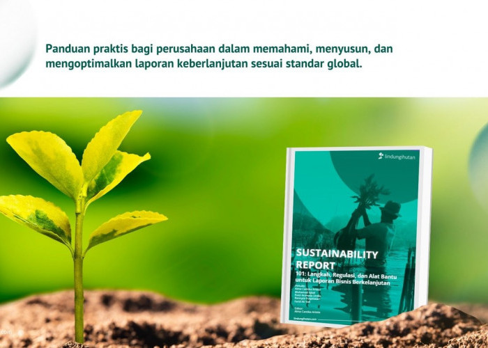 LindungiHutan Rilis E-book Sustainability Report 101 untuk Panduan Susun Laporan Keberlanjutan
