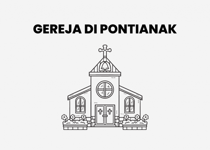 Daftar Gereja di Pontianak Beserta Alamat Lengkapnya