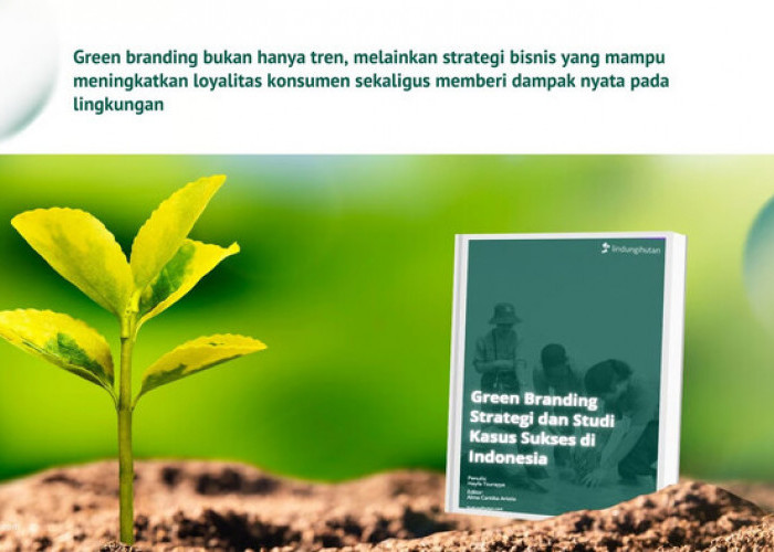 LindungiHutan Rilis eBook “Green Branding” untuk Dorong Praktik Bisnis Berkelanjutan di Indonesia