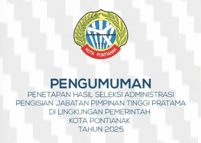 Pengumuman Hasil Seleksi Administrasi JPT Pratama Pemkot Pontianak Tahun 2025