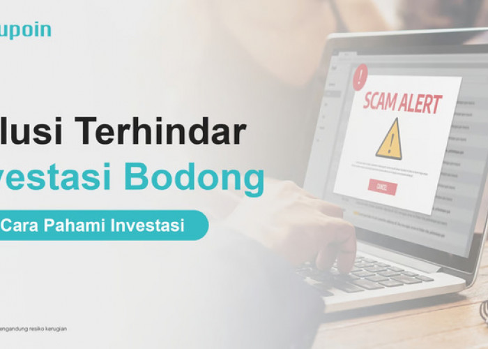 Solusi Terhindar Investasi Bodong, Ini Cara Pahami Investasi