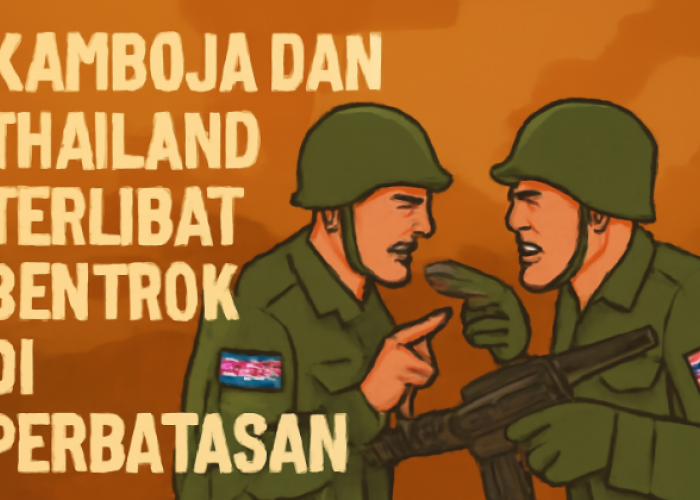 Ketegangan Memuncak, Kamboja dan Thailand Terlibat Bentrok di Perbatasan