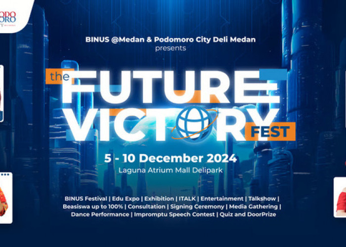 Bawa Inspirasi dan Hiburan untuk Gen Z, BINUS @Medan x Podomoro City Deli Medan Adakan The Future Victory Fest