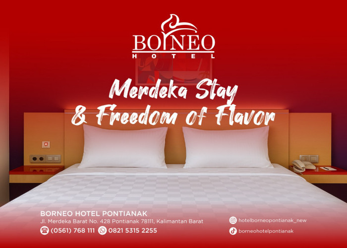 Sambut Kemerdekaan, Borneo Hotel Pontianak Hadirkan Promo Merdeka Stay & Freedom of Flavor