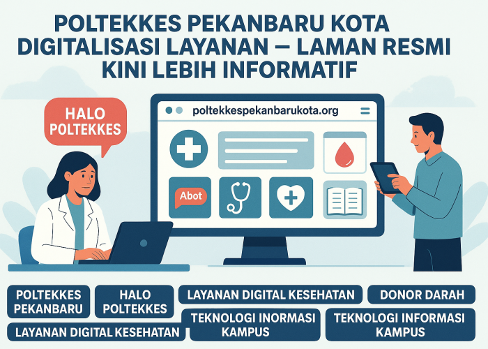 Poltekkes Pekanbaru Kota Digitalisasi Layanan – Laman Resmi Kini Lebih Informatif