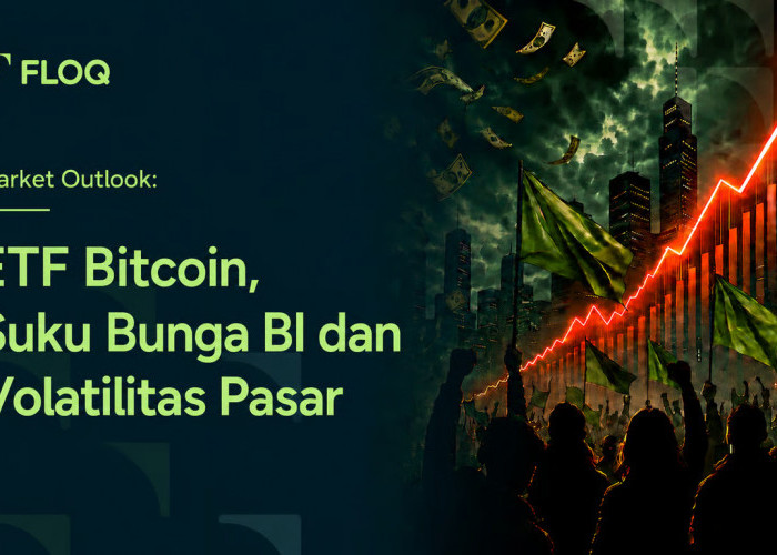 ETF Bitcoin Kehilangan Miliaran Dolar, BI Naikkan Suku Bunga, Investor Diminta Waspadai Volatilitas Pasar