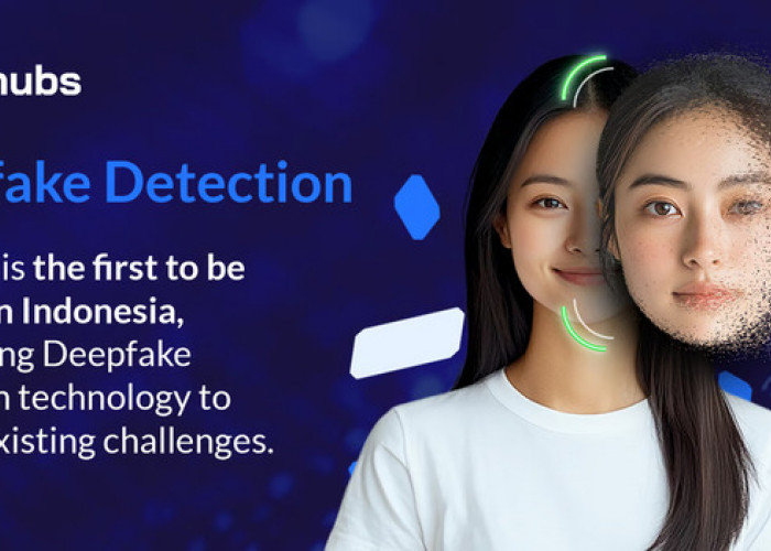 Verihubs Kenalkan Teknologi Deepfake Detection untuk e-KYC