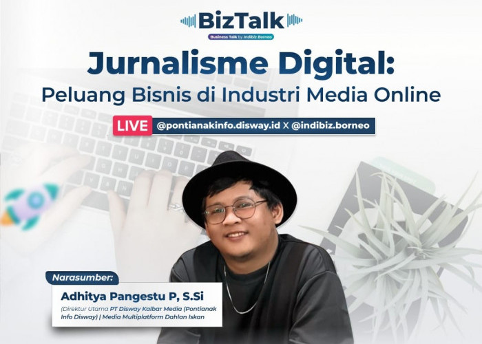 Peluang Bisnis di Jurnalisme Digital: Tips dan Wawasan dari CEO Pontianak Disway