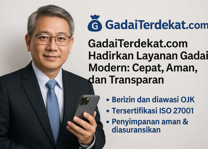 GadaiTerdekat.com Hadirkan Layanan Gadai Modern: Cepat, Aman, dan Transparan