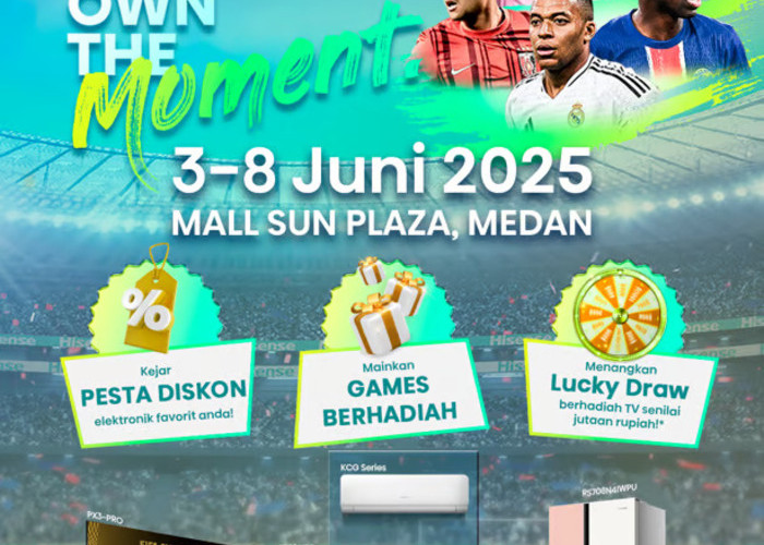 Hisense Hadirkan OWN THE MOMENT Exhibition, Pesta Diskon TV dan Peralatan Rumah Tangga