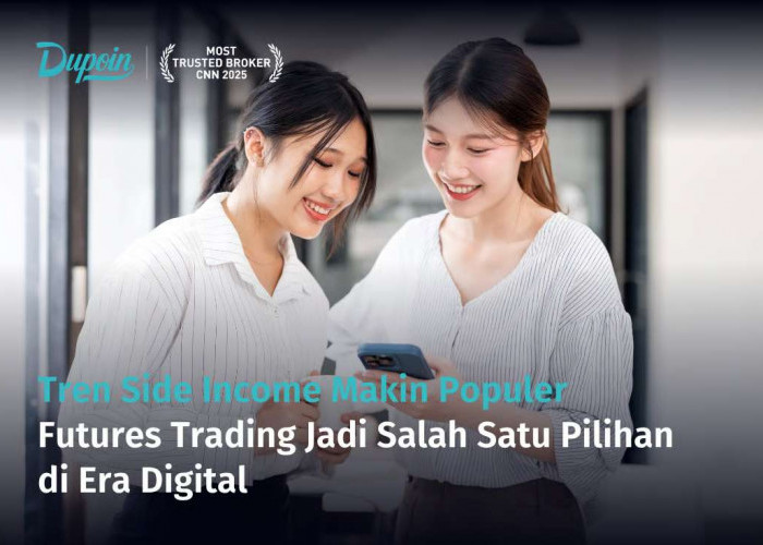 Tren Side Income Makin Populer, Futures Trading Jadi Salah Satu Pilihan di Era Digital
