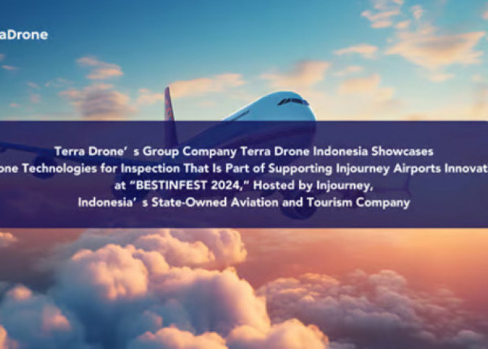 Perusahaan Grup Terra Drone, Terra Drone Indonesia, Tampilkan Teknologi Drone untuk Inspeksi sebagai Bagian da