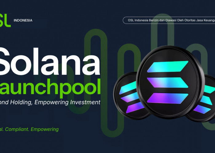 OSL Indonesia Hadirkan Launchpool Solana, Bagikan hingga Rp100 Juta Rewards Pool