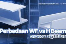 Perbedaan WF vs H Beam untuk Gudang dan Pabrik: Mana Lebih Hemat Jangka Panjang?