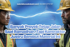 Banyak Proyek Tetap Jalan Saat Ramadhan, Tapi Kontraktor Justru Berebut Material Ini